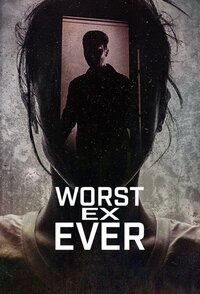 Worst Ex Ever – Relazioni fatali